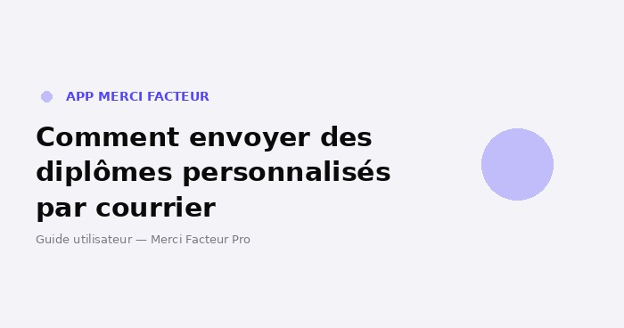 Comment envoyer des diplômes personnalisés par courrier | Guide Merci Facteur Pro
