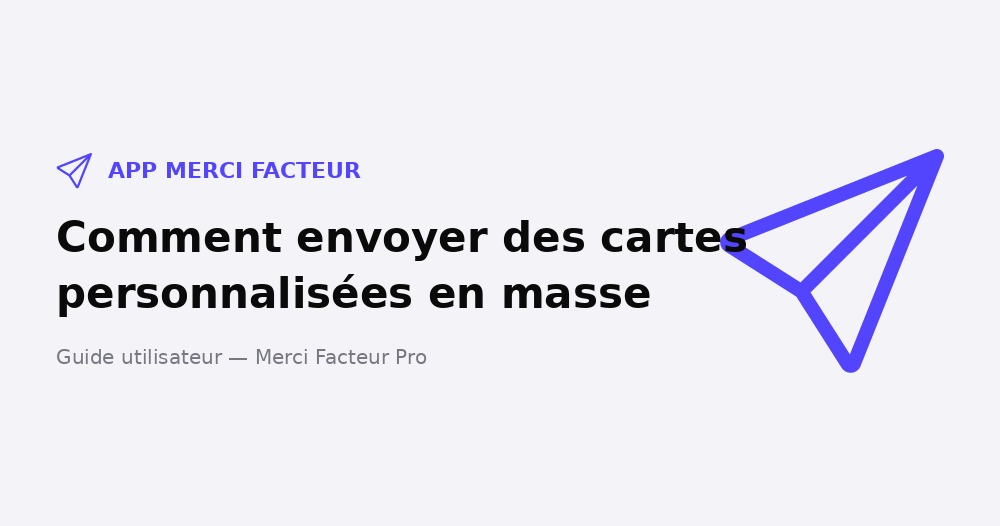 Comment envoyer des cartes personnalisées en masse avec Merci Facteur Pro