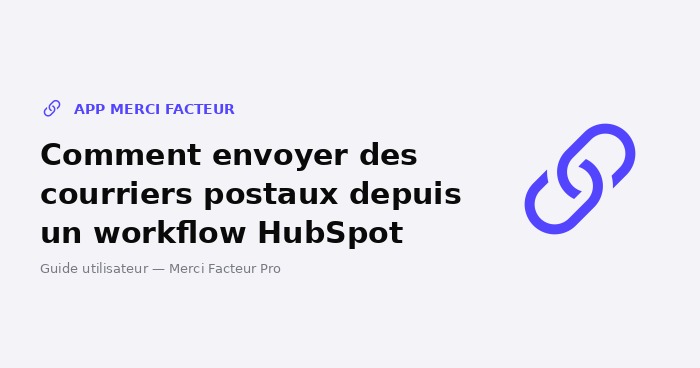 Envoyer des courriers postaux depuis un workflow HubSpot – Guide Merci Facteur Pro