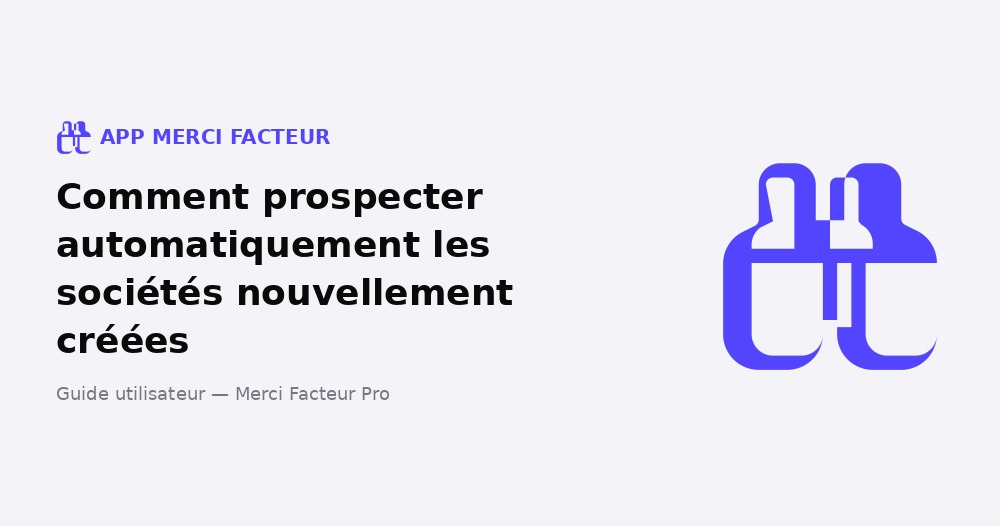 Comment prospecter automatiquement les sociétés nouvellement créées