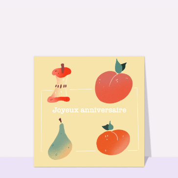 Joyeux anniversaire, fruits et bonne humeur !
