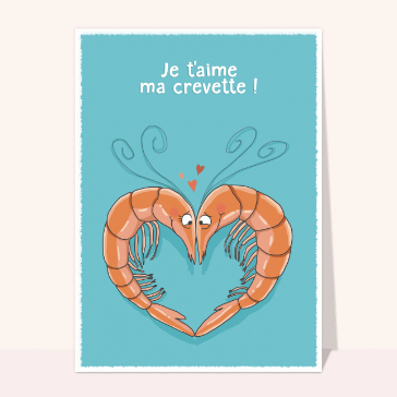 Je t'aime ma crevette, pour toujours !