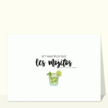 Je t'aime plus que les p&eacute;tillants mojitos