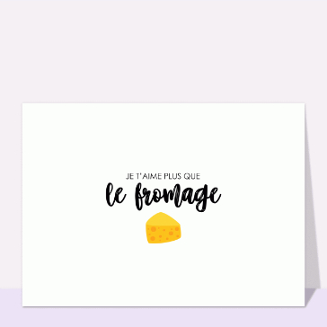 Je t'aime plus que le fromage frais