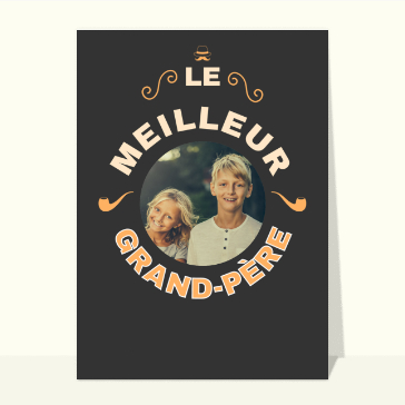 Meilleur grand-p&egrave;re : une carte pleine d'amour