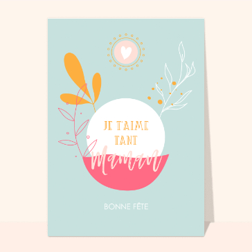 Je t'aime tant Maman, douce et color&eacute;e
