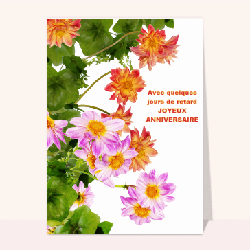 Carte anniversaire en retard : Quelques jours de retard avec des fleurs