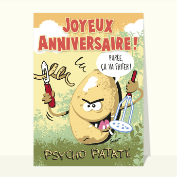 Carte anniversaire humour : Joyeux anniversaire psycho patate