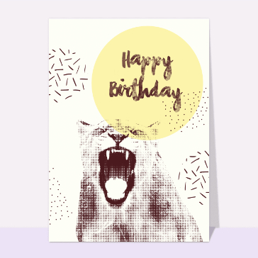 Carte anniversaire animaux : Rugissement Happy birthday