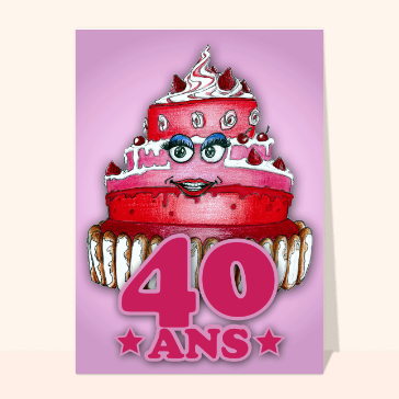 Carte anniversaire 40 ans : Le gâteau des 40 ans au feminin