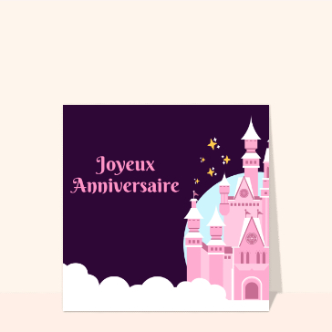 Carte anniversaire enfant : Joyeux anniversaire château de princesse