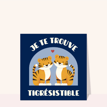 Carte st Valentin : Je te trouve absolument tigris-chouette