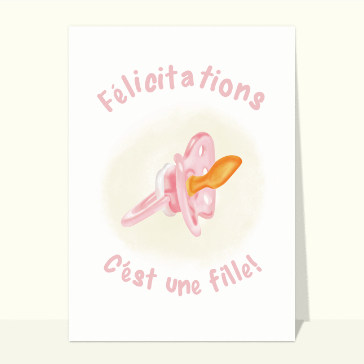 Félicitations naissance : Une tétine pour une douce petite fille