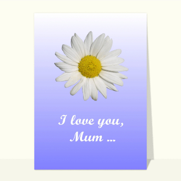 Carte fête des mères avec des fleurs : I love you mum fond bleu