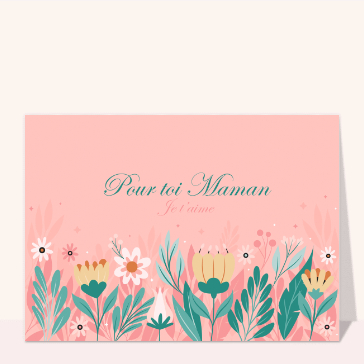Pour toi maman je t`aime Cartes fête des mères avec des fleurs