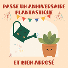 Passe un anniversaire plantastique et amusant