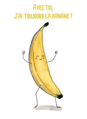 Carte Avec toi j`ai la banane Carte pour dire bonjour