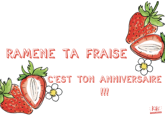Carte Ramène ta fraise d`anniversaire Carte anniversaire humour
