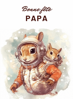 Carte Bonne fête papa écureuil cosmonaute Carte fête des pères et animaux